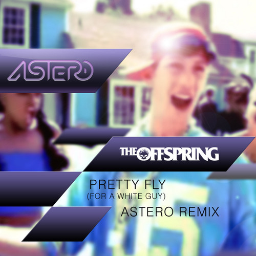 The Offspring - Pretty Fly (Astero Club Mix) – ASTERO