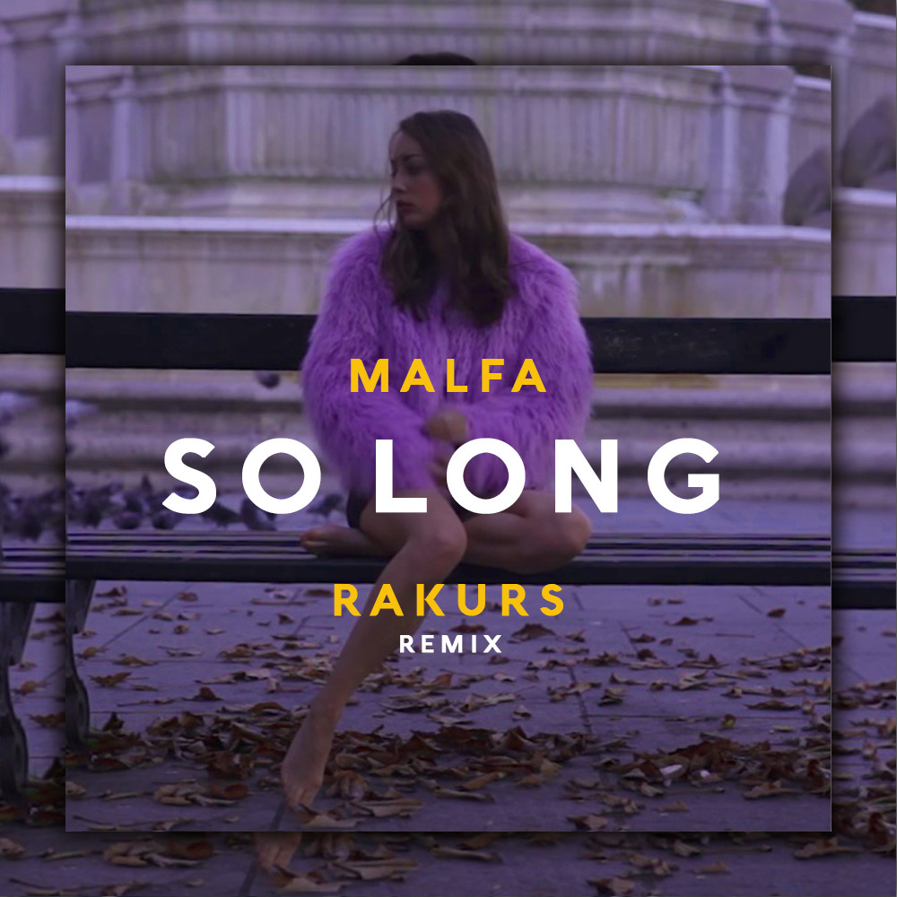 MALFA - So Long (Rakurs Remix) – #RAKURS