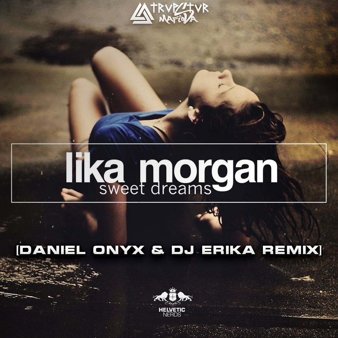 Lika Morgan - Sweet Dreams [DANIEL ONYX & DJ Erika Radio Remix Version 1]