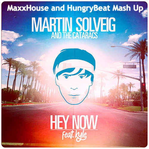 Martin Solveig, Steve Aoki, Chris Lake, Tujamo - Hey Now! (MaxxHouse and HungryBeat Mash Up)