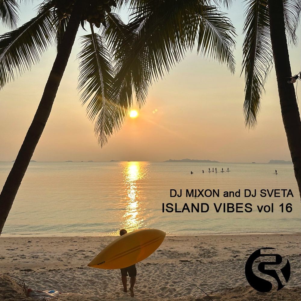 Dj Mixon and Dj Sveta - Island Vibes vol 16 (2023)