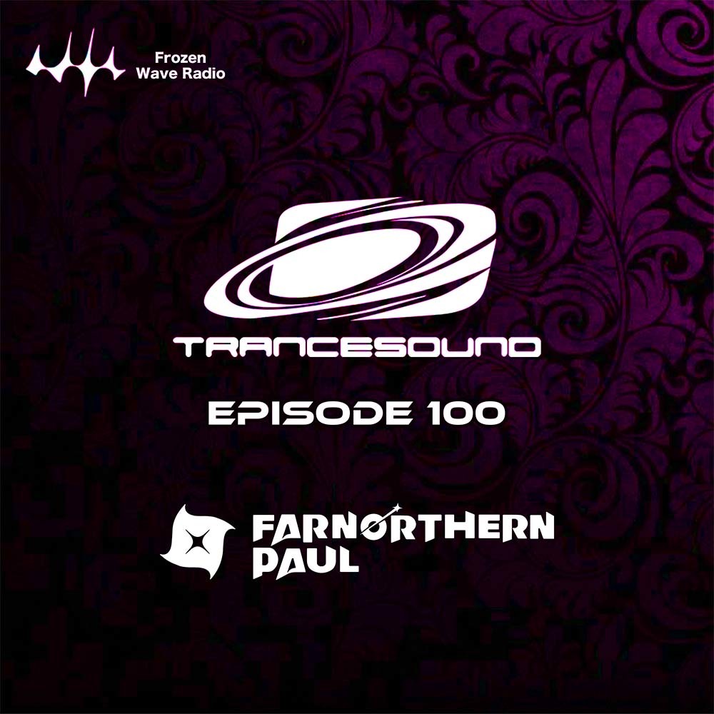 TranceSound#100 - Farnorthern Paul episode artwork