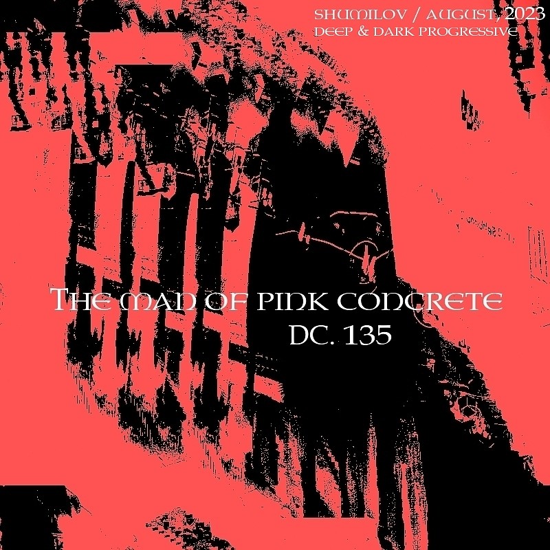 Shumilov - Deep Contrast 135 The man of pink concrete [August 2023] episode artwork