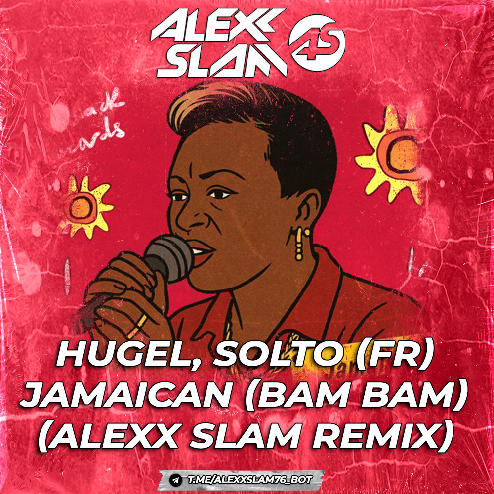 Hugel, SOLTO (FR) - Jamaican (Bam Bam) (Alexx Slam Remix)