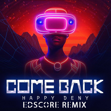 Happy Deny - Come Back (EDscore Remix)