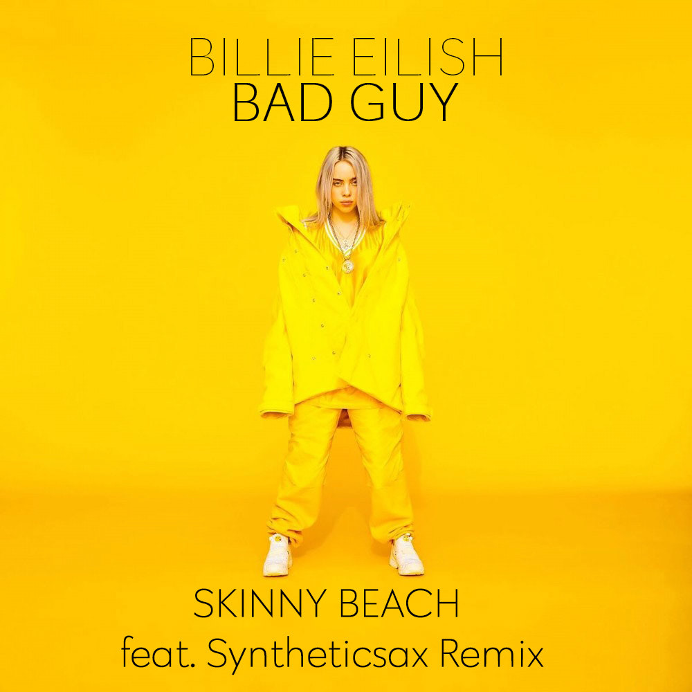 Billie Eilish - Bad Guy (Skinny Beach feat. Syntheticsax Remix) episode artwork