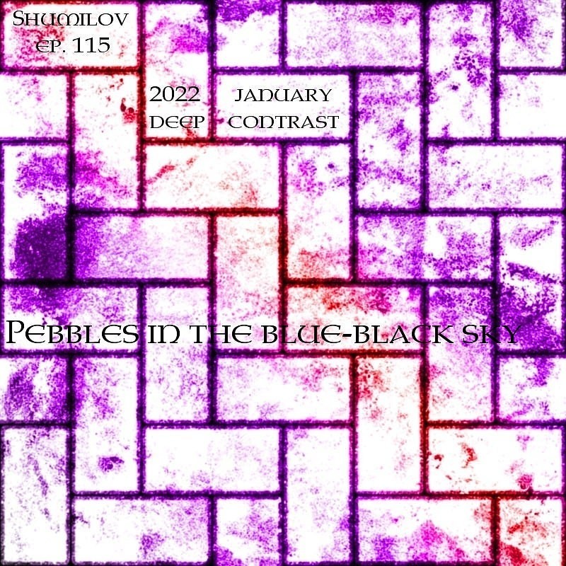 Shumilov - Deep Contrast 115 Pebbles in the blue-black sky [January 2022] episode artwork