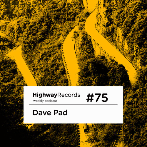 Highway Podcast #75 — Dave Pad