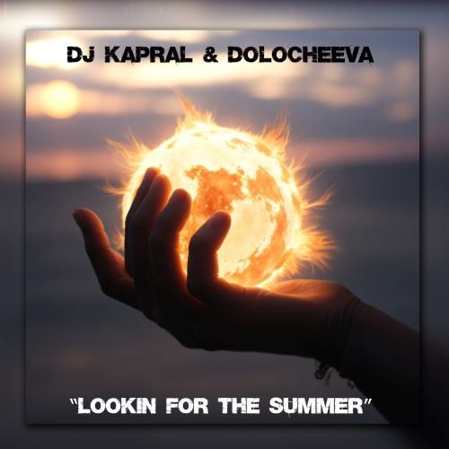 Dj Kapral & Dolocheeva - Lookin' for the Summer