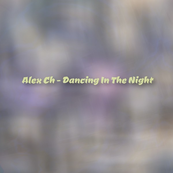 Alex Ch - Dancing In The Night