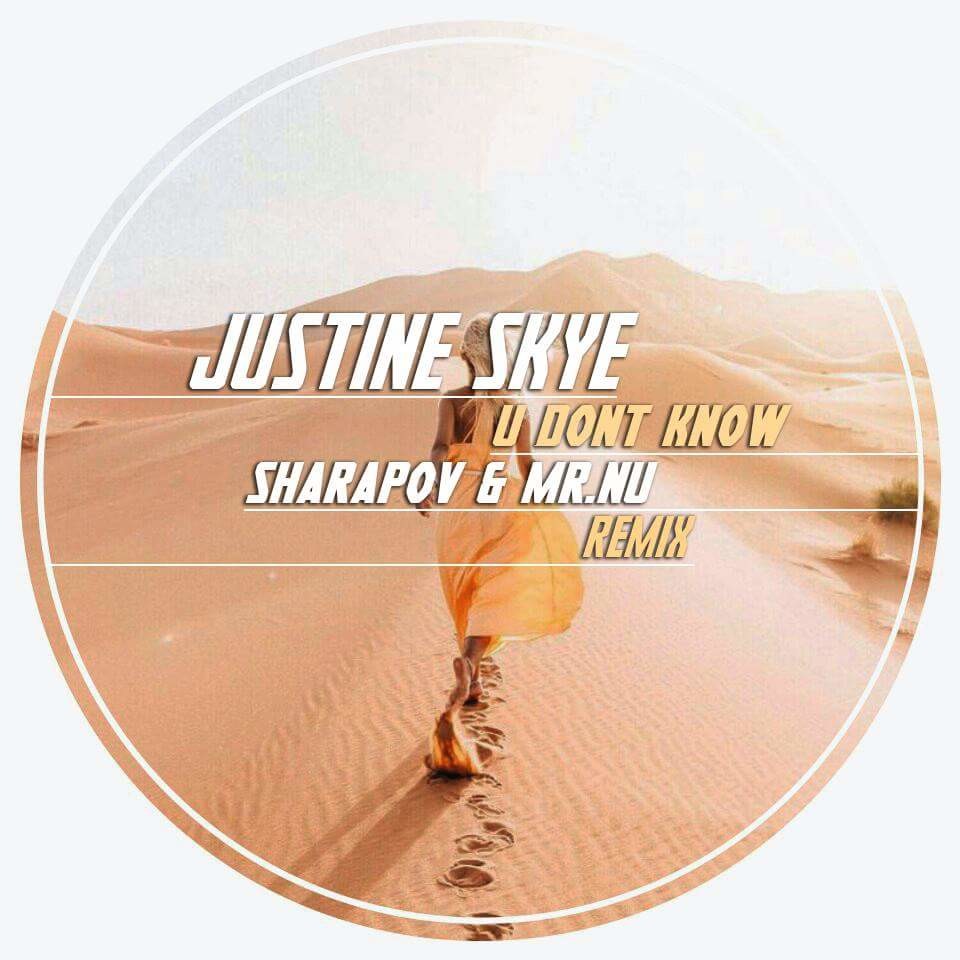 Justine Skye - U Don`t Know (Sharapov & Mr.Nu Remix) episode artwork