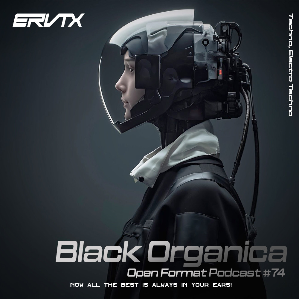 ERVTX - Black Organica / Open Format Podcast #74