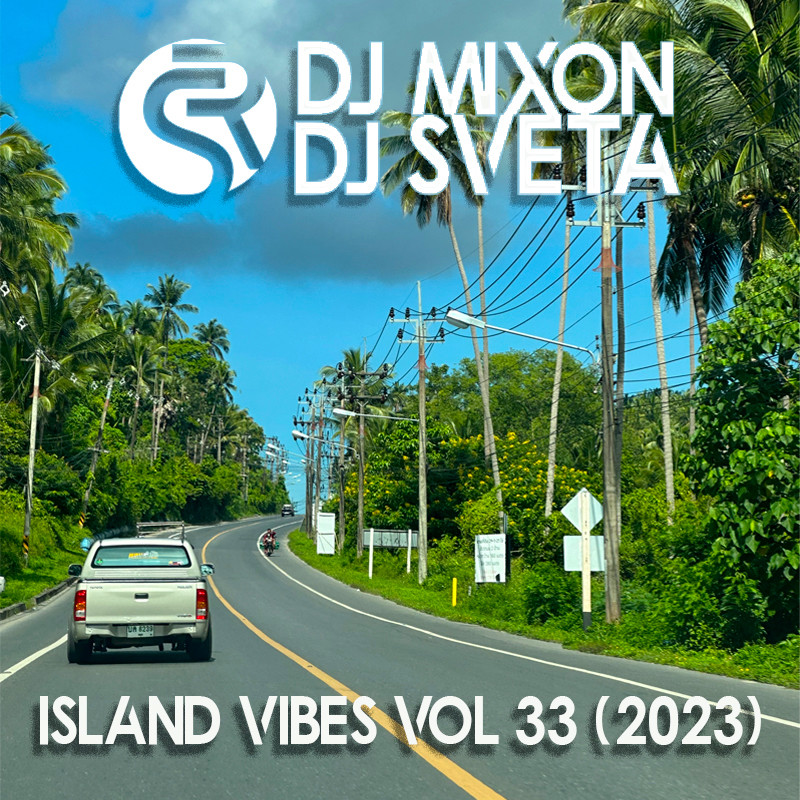 Dj Mixon and Dj Sveta - Island Vibes vol 33 (2023)