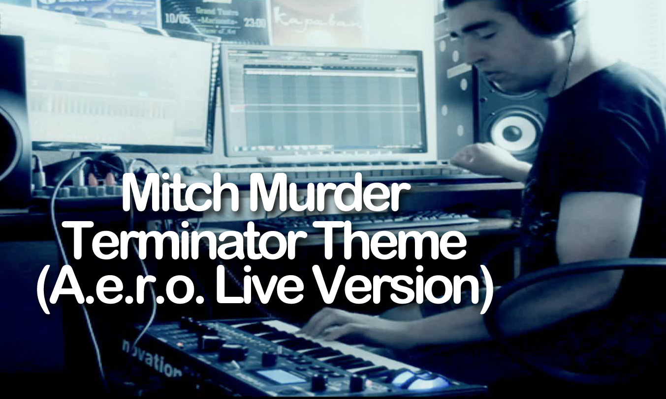 Mitch Murder - Terminator Theme (A.e.r.o. Live Version) episode artwork