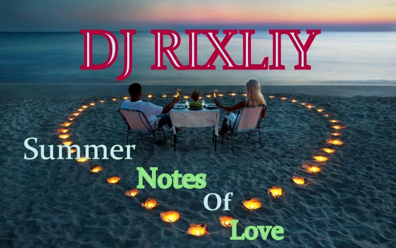 DJ RIXLIY - Summer Notes Of Love