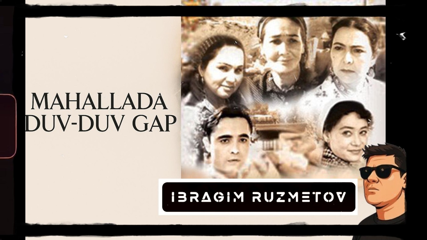 IBRAGIM RUZMETOV - MAHALLADA DUV DUV GAP
