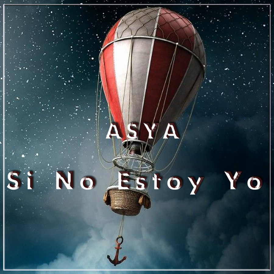 ASYA - Si No Estoy Yo