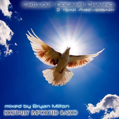 Chillout Dreams Channel 2 Year Anniversary - Mixed by Bryan Milton episode artwork