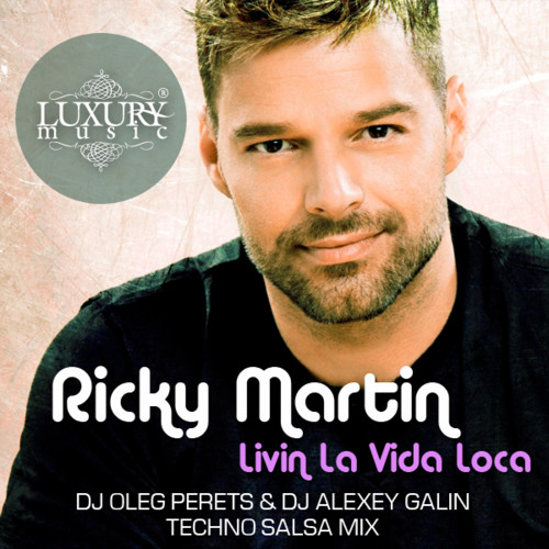 Ricky Martin - Livin La Vida Loca (Dj Oleg Perets & Dj ...
