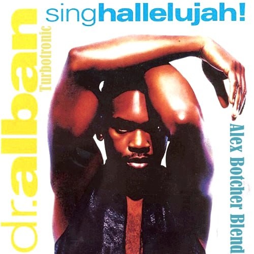 Dr. Alban x Turbotronic - Sing Hallelujah! (Alex Botcher Blend ver.2.0)