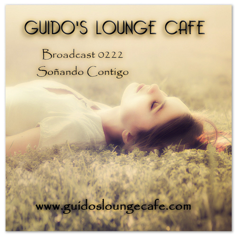 Guido's Lounge Cafe Broadcast 0222 Soñando Contigo (20160603) #222 episode artwork