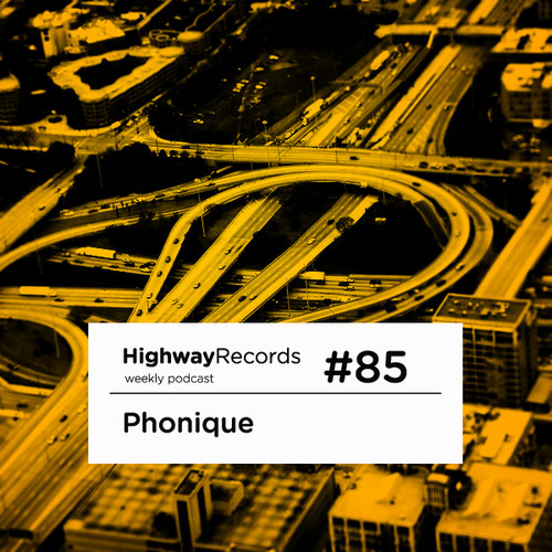 Highway Podcast #85 — Phonique