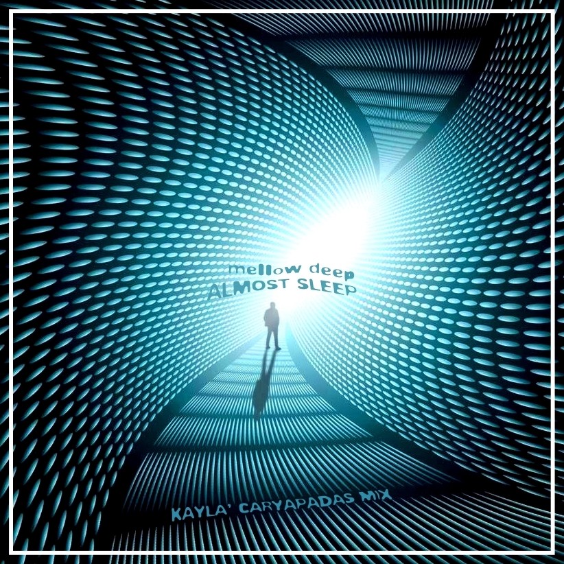 Kayla' Caryapadas mix - ALMOST SLEEP mellow deep