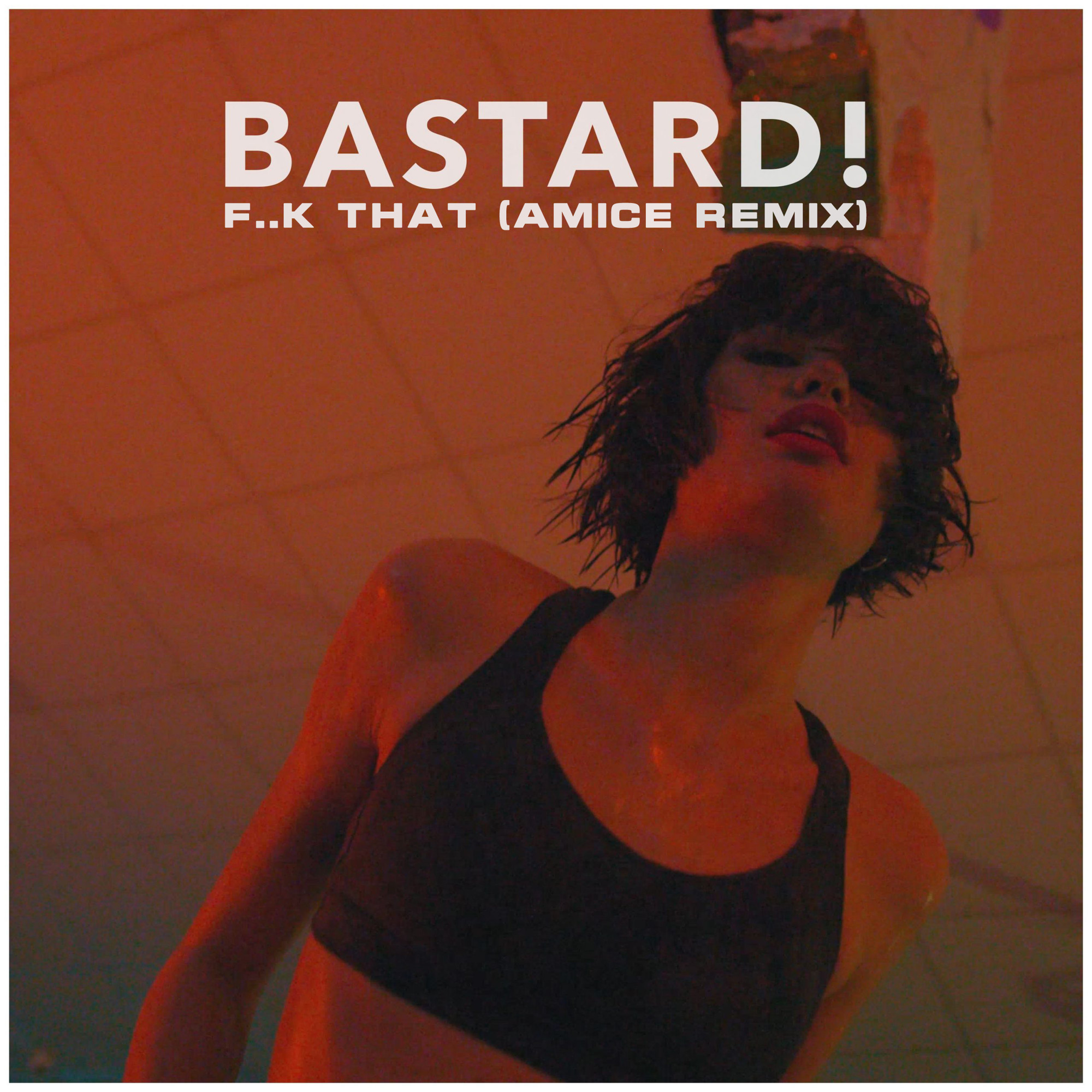 Bastard! - F..k That (Amice Remix)