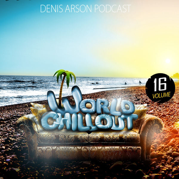 Denis Arson - World ChillOUT Podcast (Vol.#16)