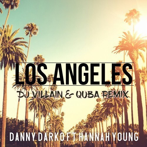 Danny Darko feat. Hannah Young - Los Angeles (Dj Villain & Quba Remix)
