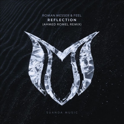 FEEL & Roman Messer - Reflection (Ahmed Romel Remix)