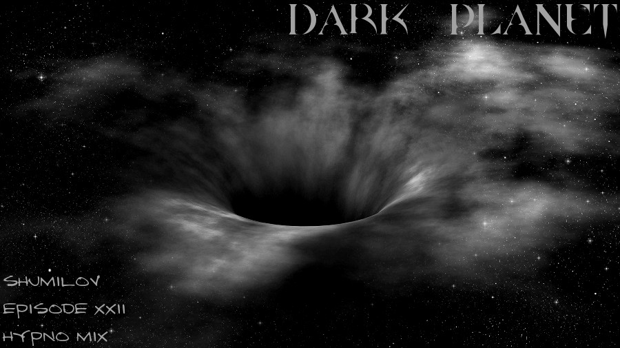 Shumilov - Dark Planet Episode XXII [Hypno Mix] episode artwork