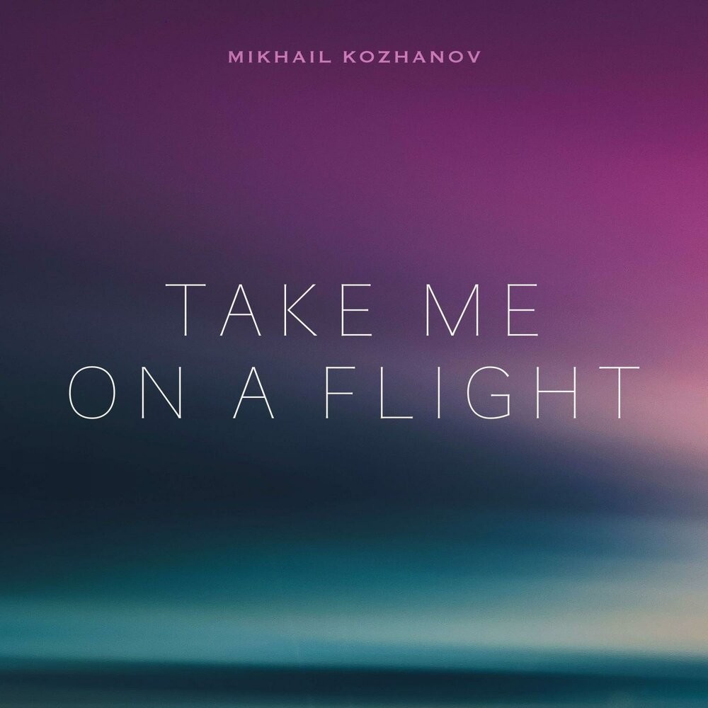 Mikhail Kozhanov (Quardo Rossi) - Take me on a flight