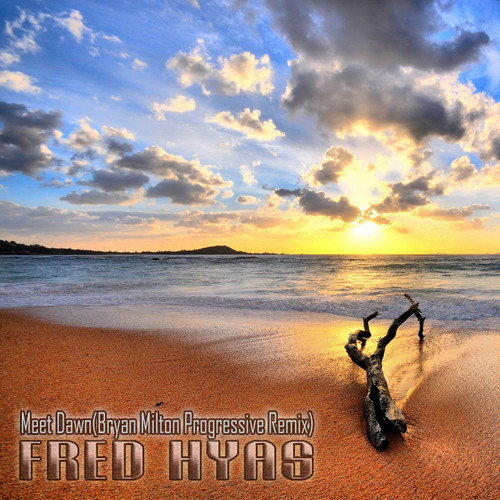 Fred Hyas – Meet Dawn(Bryan Milton Progressive Remix) episode artwork