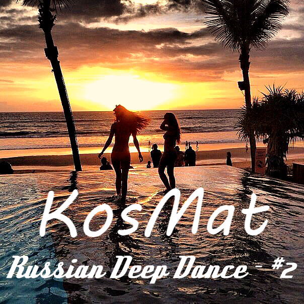 KosMat - Russian Deep Dance - #2*