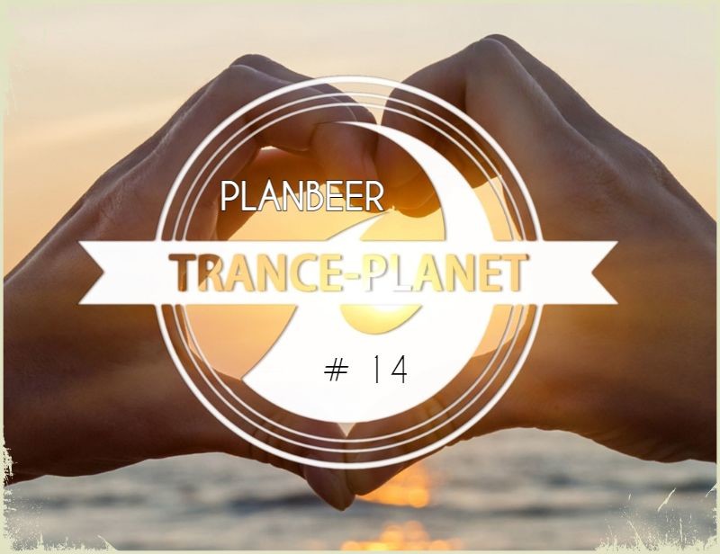 TRANCE-PLANET # 14 --- Progressive & Vocal Trance Mix ( от PLANBEERa )