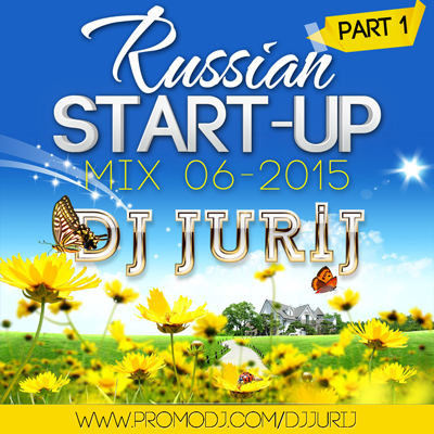 DJ JURIJ - RUSSIAN START-UP MIX 06.2015