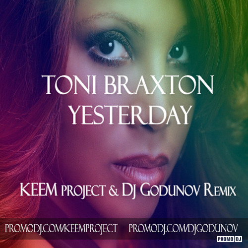 Toni braxton remix. Yesterday Тони Брэкстон. Toni Braxton - the Heat. Toni Braxton - yesterday обложка альбома. Toni Braxton best Remixes.