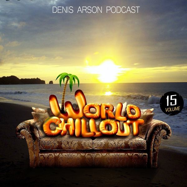 Denis Arson - World ChillOUT Podcast (Vol.#15)