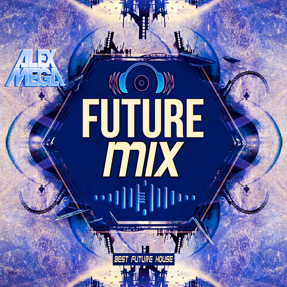 DJ Alex Mega - Future Mix - 2026 – DJ Alex Mega