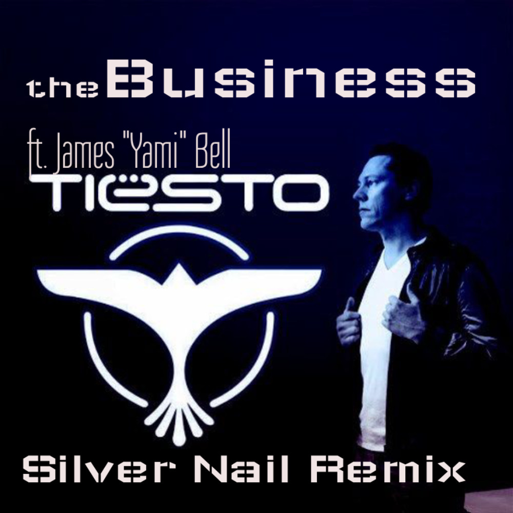 Tiesto ft. James 'Yami' Bell -The Business (Silver Nail Remix) Radio