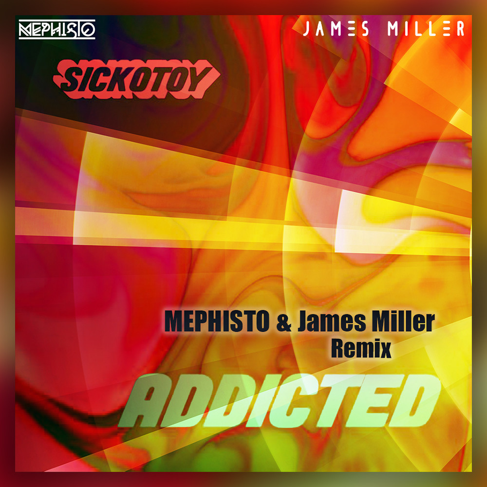 Sickotoy - Addicted (Mephisto & James Miller Radio Remix)