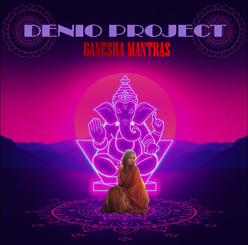 DENIO - Om Gan Gamapataye Namo Namaha 1 DENIO - Om Gan Gamapataye Namo Namaha 1