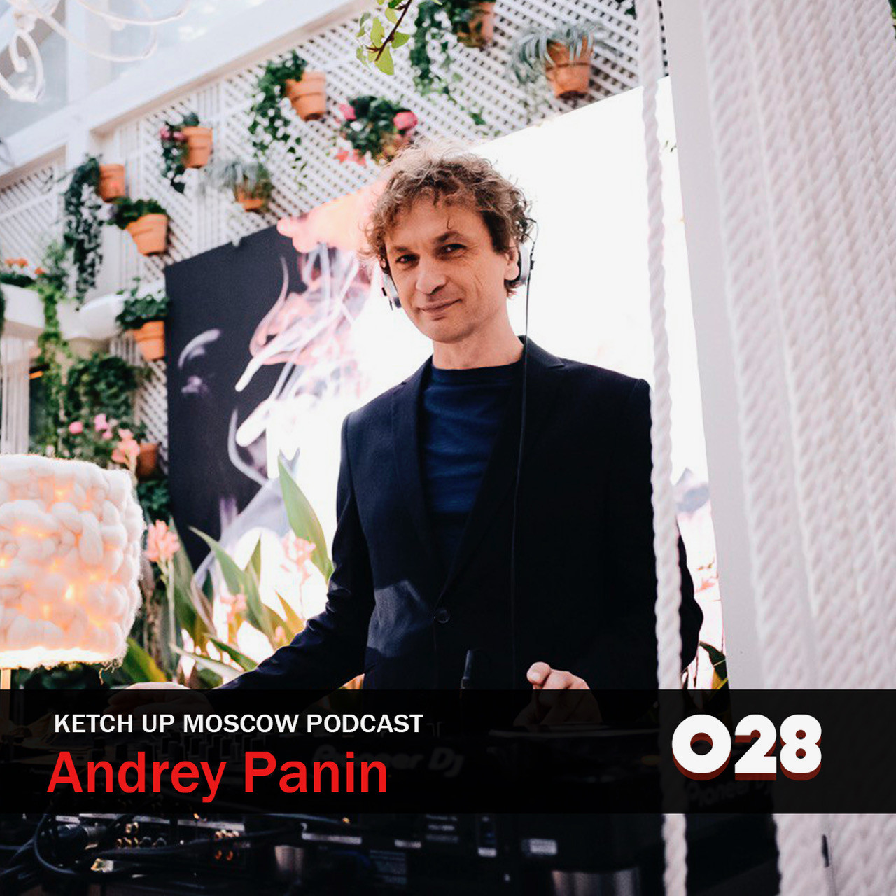 Andrey Panin - Ketch Up Moscow Podcast 028