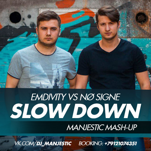 Emdivity vs NØ SIGNE - Slow Down (Manjestic Mash-Up)