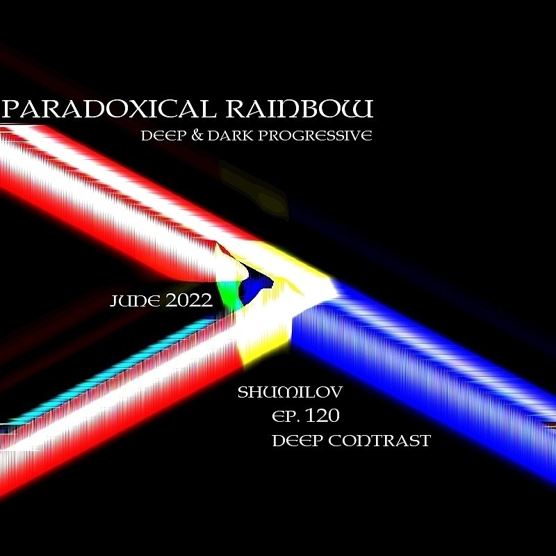 Shumilov - Deep Contrast 120 Paradoxical Rainbow [June 2022] episode artwork