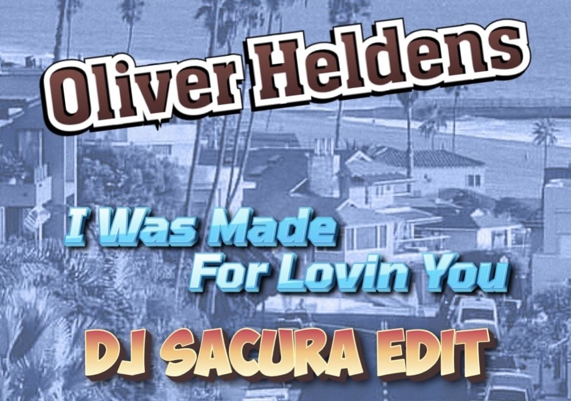 Oliver Heldens - I Was Made For Lovin You(DJ SACURA EDIT) – Dj Sacura