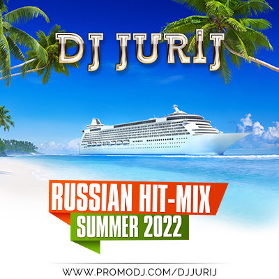 DJ JURIJ - RUSSIAN HIT-MIX SUMMER 2022