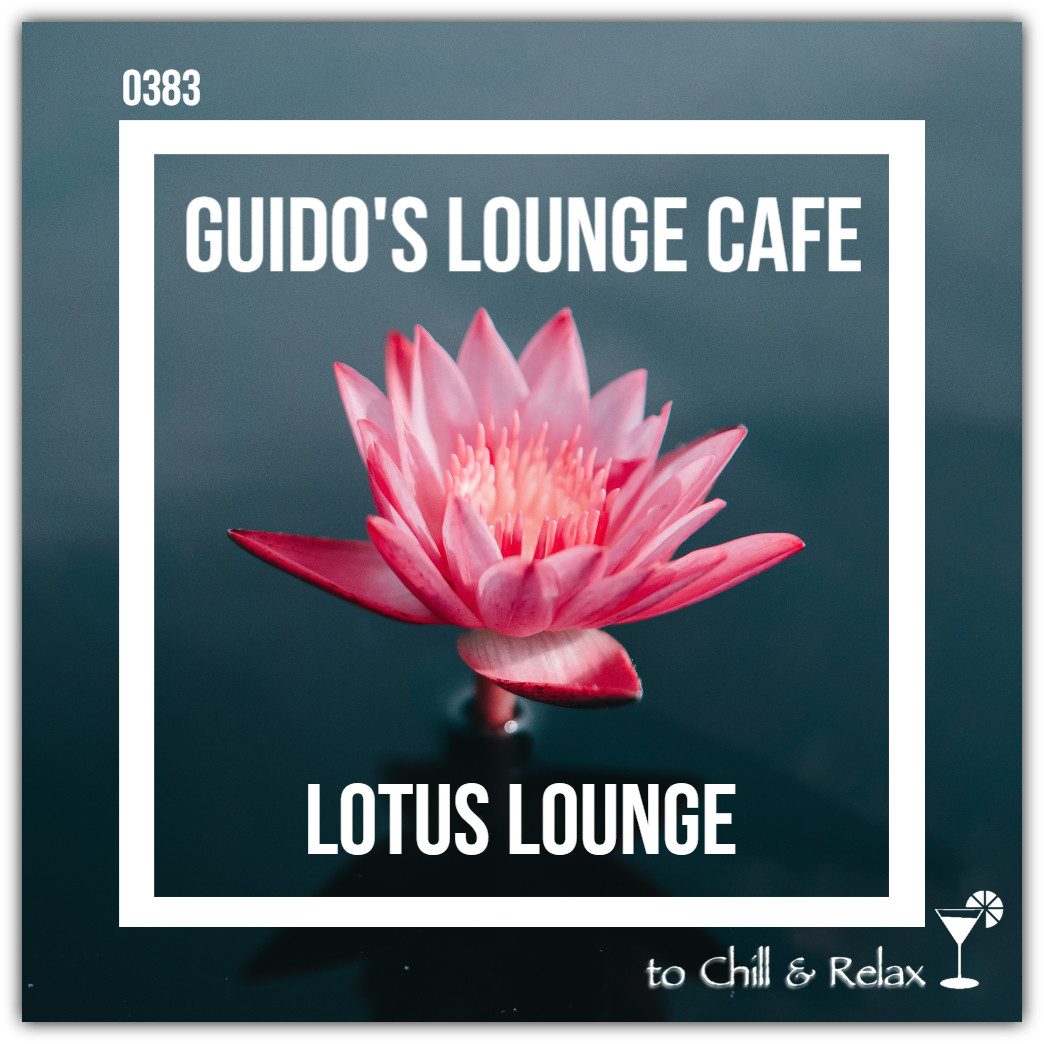 Guido's Lounge Cafe Broadcast 0383 Lotus Lounge (20190705) #383