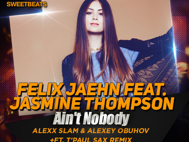 Ain t nobody перевод на русский. Felix Jaehn Jasmine Thompson. Жасмин Томпсон Ain't Nobody. Феликс йен Ain't Nobody. Felix Jaehn, Jasmine Thompson Ain`t Nobody.